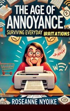 The Age of Annoyance Surviving Everyday Irritations Roseanne Nyoike Taschenbuch