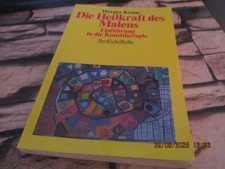 Die Heilkraft des Malens * Einführung in die Kunsttherapie *