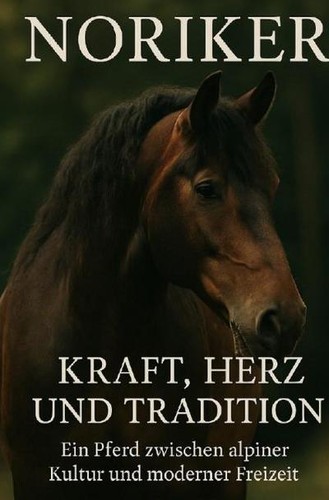 Noriker herz kraft und - noriker, –