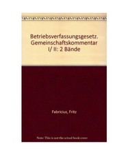 Gemeinschaftskommentar zum Betriebsverfassungsgesetz: Band 1: §§ 1-73 mit Wahl