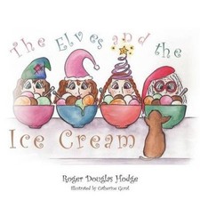 The Elves and the Ice Cream by Hodge, Roger Douglas [Paperback]