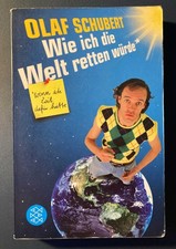 Wie ich die Welt retten würde*  wenn ich Zeit dafür hätte / Olaf Schubert