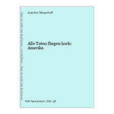 Alle Toten fliegen hoch: Amerika Meyerhoff, Joachim: