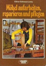 Möbel aufarbeiten, reparieren und pflegen - Ellinor Schnaus-Lorey
