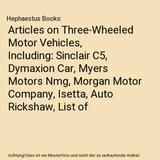 Articles on Three-Wheeled Motor Vehicles, Including: Sinclair C5, Dymaxion Car, 
