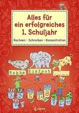 Alles für ein erfolgreiches 1. Schuljahr - Rechnen Schreiben Konzentration