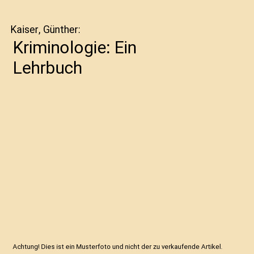 Kriminologie ein lehrbuch - kriminologie:,