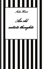 An old autists thoughts -