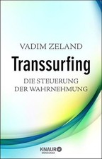 Transsurfing - Die Steuerung der Wahrnehmung die Steuerung der Wahrnehmung Zelan