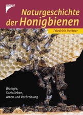 Naturgeschichte der Honigbienen: Biologie, Sozialleben, Arten und Verbreitung,