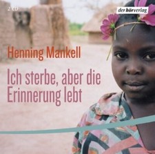 Henning Mankell Ich sterbe, aber die Erinnerung lebt-Die Mangopflanze (.. [2 CD]