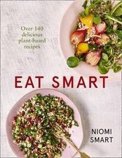 Eat Smart – Over 140 Delicious Plant-Based Recipes von S... | Buch | Zustand gut