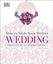 How To Style Your Perfect Wedding (Dk Crafts)