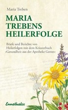 Maria Trebens Heilerfolge: Briefe und Berichte von... | Buch | Zustand sehr gut