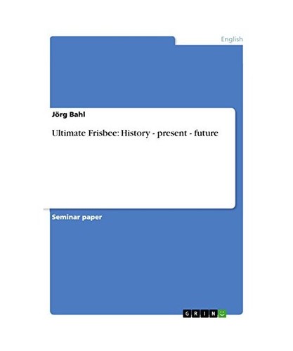 Ultimate frisbee history - ultimate, frisbee: