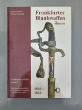 Frankfurter Blankwaffen und Militaria 1806-1866 Bank II, Dolch, Degen, Literatur