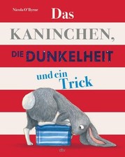 Das Kaninchen, die Dunkelheit und ein Trick: Bilderbuch für die Abendroutin
