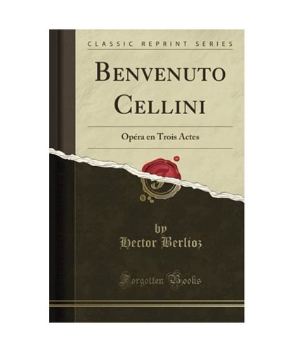 Benvenuto cellini opéra en - benvenuto, cellini: