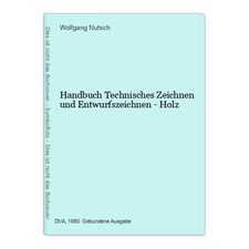 Handbuch Technisches Zeichnen und Entwurfszeichnen - Holz Nutsch, Wolfgang: