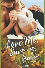 Love Me Save Me, Baby: Liebesroman von Avery, Ava | Buch | Zustand sehr gut