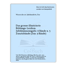 Wissen des 20. Jahrhunderts, Das: Das grosse illustrierte Bildungs-Lexikon. ...