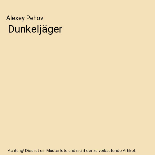 Dunkeljäger alexey pehov - dunkeljäger,,