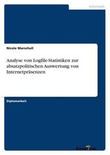 Analyse von Logfile-Statistiken zur absatzpolitischen Auswertung von Internetprä
