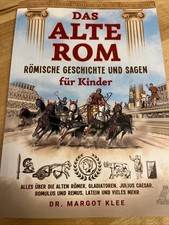 Das Alte Rom: Römische Geschichte und Sagen für Kinder