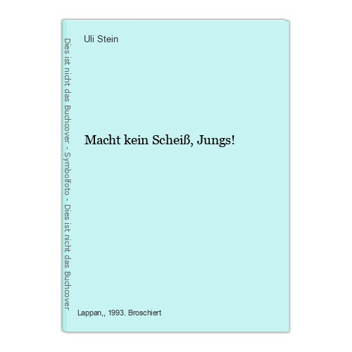 Macht kein scheiß - scheiß,, jungs