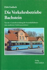 Endisch, Dirk: Die Verkehrsbetriebe Bachstein. Von der Centralverwaltung für Se