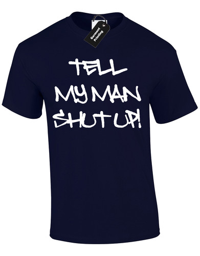 Tell man shut up - tell,