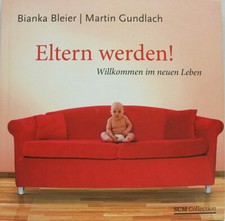 Eltern werden! Willkommen im neuen Leben "Buch" BIANKA BLEIER/MARTIN GUNDLACH !