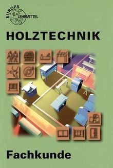 Holztechnik fachkunde - holztechnik,