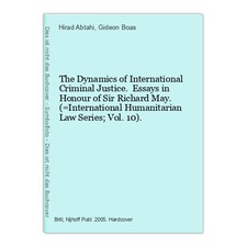 The Dynamics of International Criminal Justice. Essays in Honour of Sir Richard 