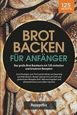 Brot backen für Anfänger: Das große Brot Backbuch m... | Buch | Zustand sehr gut