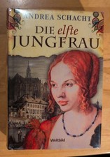 Andrea Schacht Die Elfte Jungfrau Gebundenes Buch Weltbild Verlag