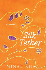 Silk Tether: A Novel - HardBack NEW Minal Khan(Auth 18 Feb. 2016