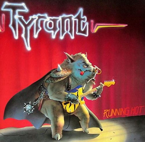 Tyrant running hot - tyrant-,