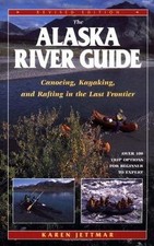 The Alaska River Guide: Canoeing, Kayaking, and Rafti... | Book | condition good