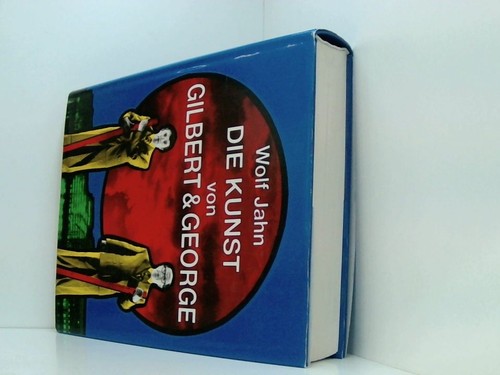 Die kunst von gilbert - gilbert, george