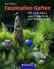 Faszination Garten. 300 neue