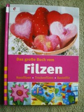 Das große Buch vom Filzen - Bastelfilz Nassfilzen Trockenfilzen Handarbeitsbuch