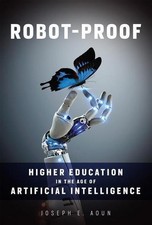 Robot-Proof: Higher Education in the Age of Artificial Intelligence Joseph 