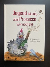 Jugend ist aus, aber Prosecco wär noch da! , Buch ,Gebundene Ausgabe 2017, neu