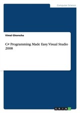 Ghorecha - C Programming Made Easy. Visual Studio 2008 - New paperbac - X555z