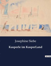 Kasperle im KasperLand | Josephine Siebe | Taschenbuch | 114 S. | Deutsch | 2023
