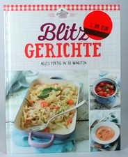 Blitz Gerichte - ALles fertig in 30 Minuten - Kochbuch, Backbuch, Rezeptbuch, Ko