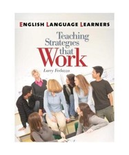 English Language Learners: Teaching Strategies That Work, Larry Ferlazzo