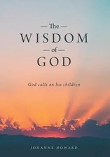 The Wisdom of God | God Calls
