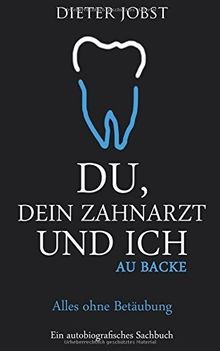 Dein zahnarzt und ich - du,, au